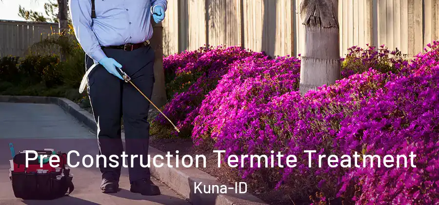Pre Construction Termite Treatment Kuna-ID